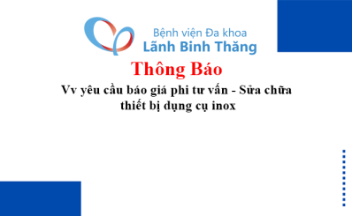 Thông báo Vv yêu cầu báo giá phi tư vấn - Sửa chữa thiết bị dụng cụ inox